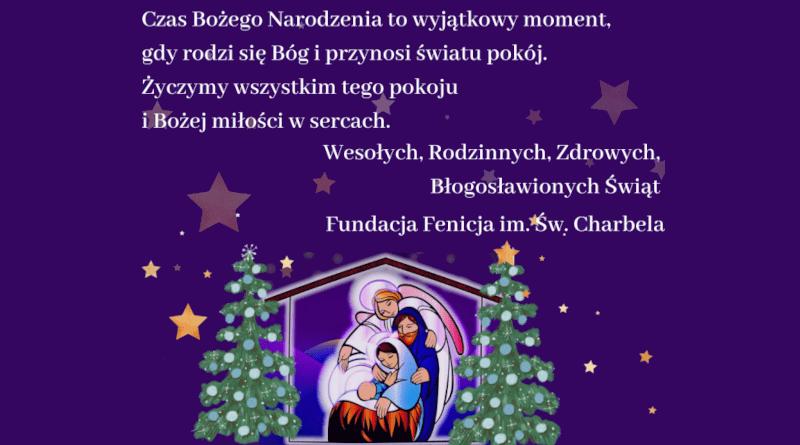 Czas Bożego Narodzenia to wyjątkowy moment, gdy rodzi się Bóg i przynosi światu pokój. Życzymy wszystkim tego pokoju i Bożej miłości w sercach. Wesołych, Rodzinnych, Zdrowych, Błogosławionych Świąt. Fundacja Fenicja im. Św. Charbela